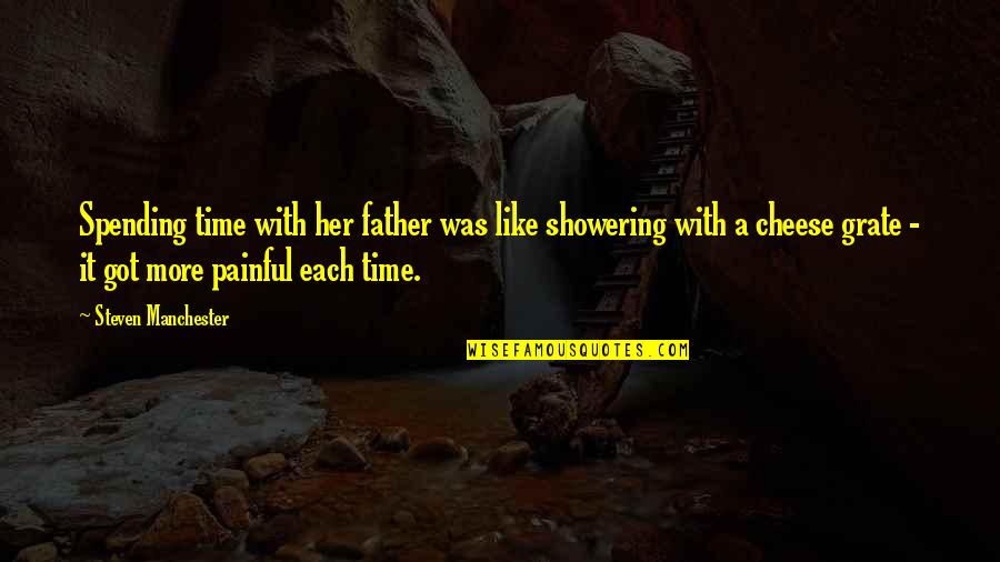 Franquear El Quotes By Steven Manchester: Spending time with her father was like showering Franquear El Quotes By Steven Manchester: Spending time with her father was like showering