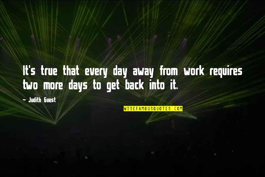 Franquelin Qu Bec Quotes By Judith Guest: It's true that every day away from work