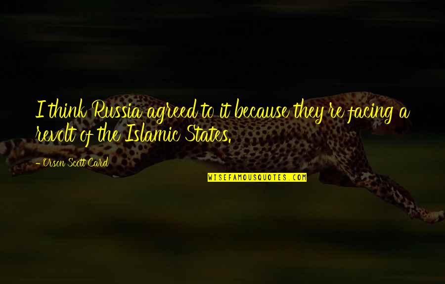 Franquets Epauletted Quotes By Orson Scott Card: I think Russia agreed to it because they're Franquets Epauletted Quotes By Orson Scott Card: I think Russia agreed to it because they're