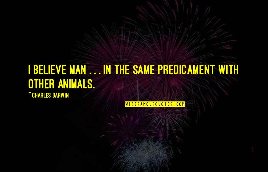 Franquias Para Quotes By Charles Darwin: I believe man . . . in the