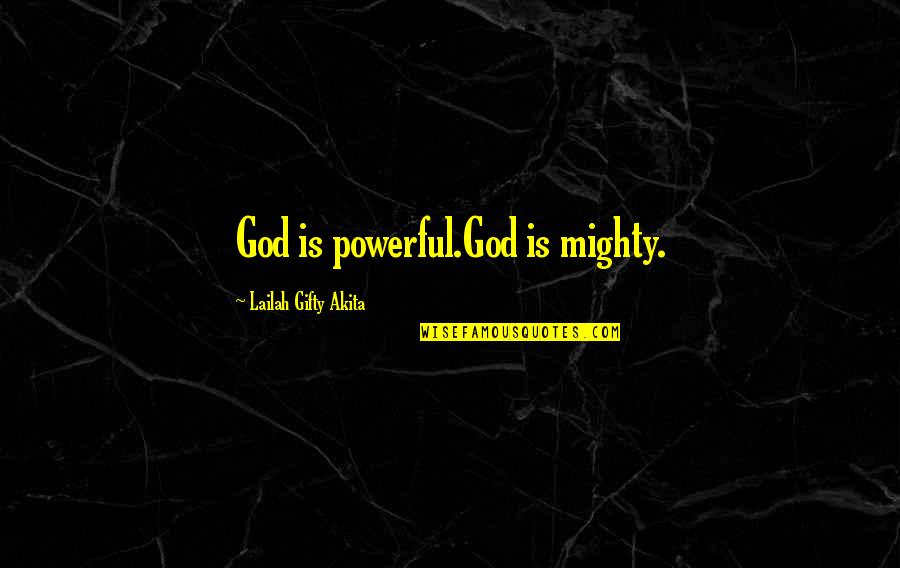 Frans Hals Quotes By Lailah Gifty Akita: God is powerful.God is mighty.