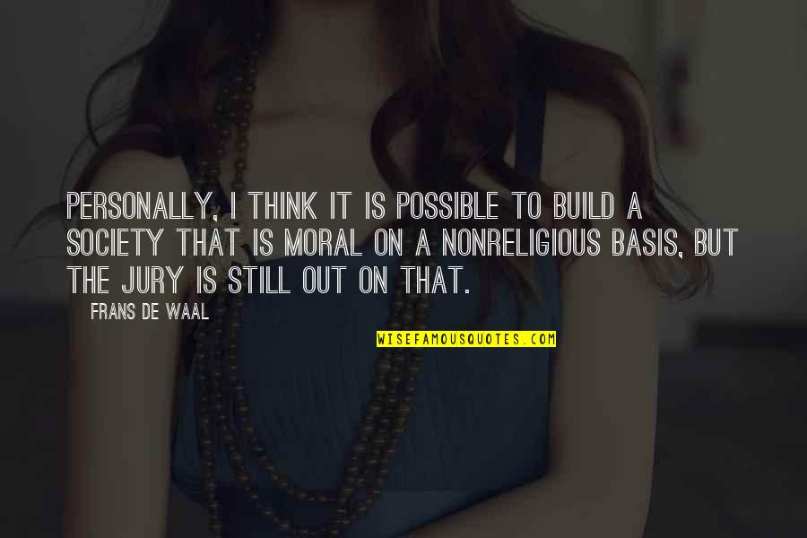 Frans Quotes By Frans De Waal: Personally, I think it is possible to build