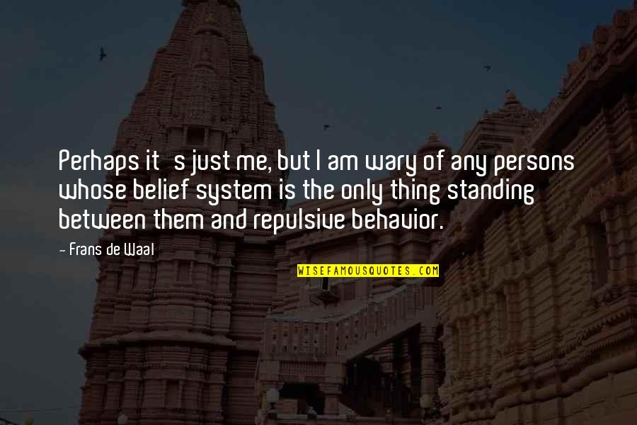 Frans Quotes By Frans De Waal: Perhaps it's just me, but I am wary