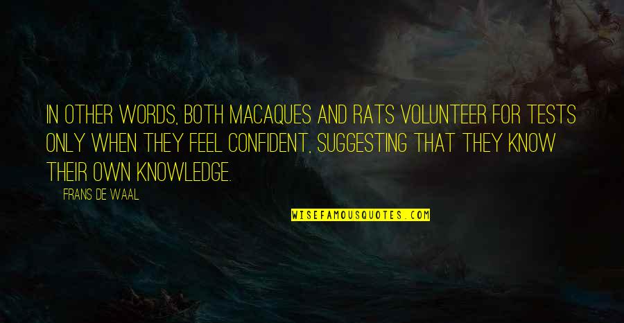 Frans Quotes By Frans De Waal: In other words, both macaques and rats volunteer