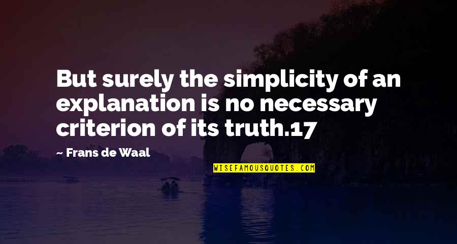Frans Quotes By Frans De Waal: But surely the simplicity of an explanation is