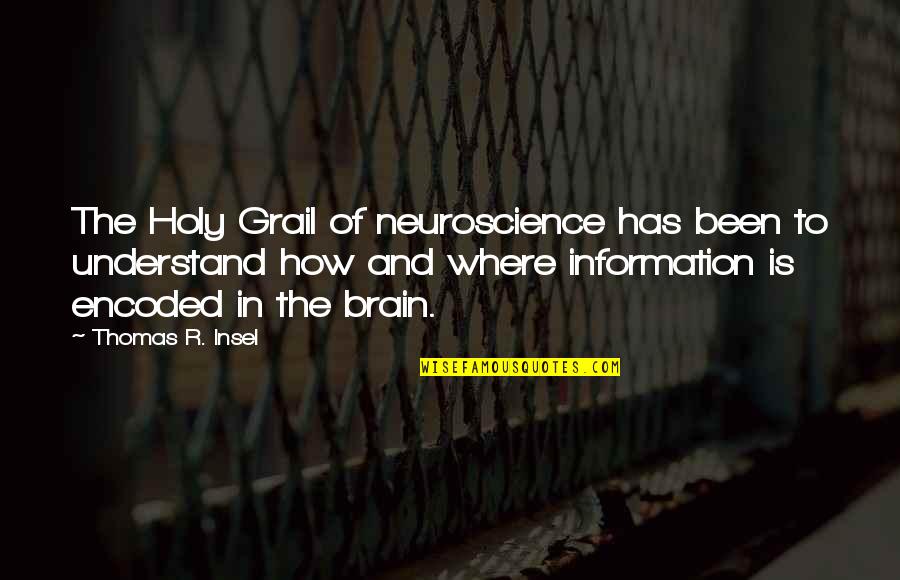 Franse Quotes By Thomas R. Insel: The Holy Grail of neuroscience has been to