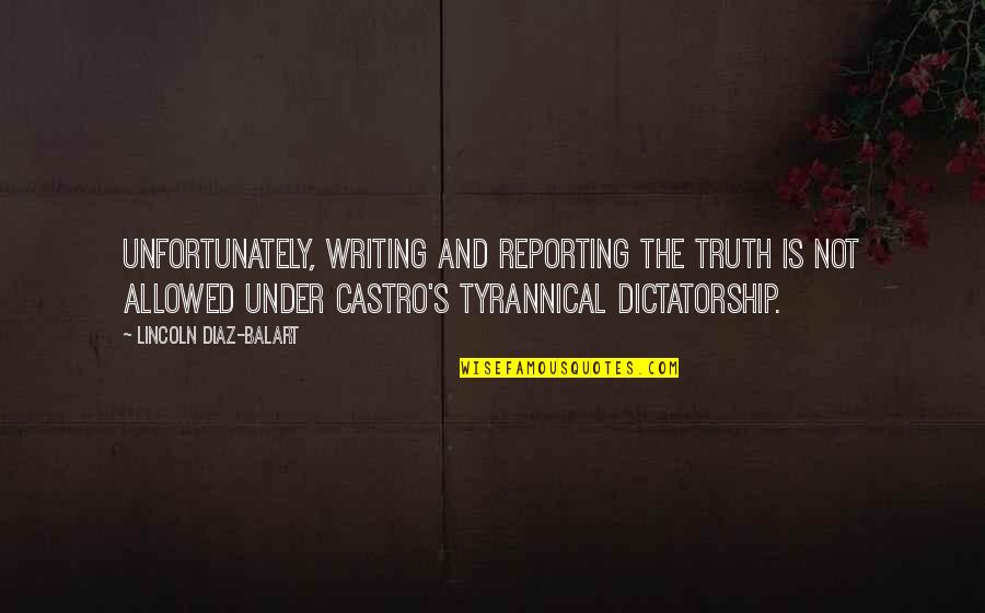 Fransen Pittman Quotes By Lincoln Diaz-Balart: Unfortunately, writing and reporting the truth is not Fransen Pittman Quotes By Lincoln Diaz-Balart: Unfortunately, writing and reporting the truth is not