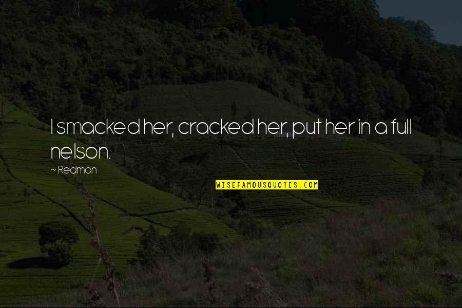 Fransheska Luzuriaga Quotes By Redman: I smacked her, cracked her, put her in