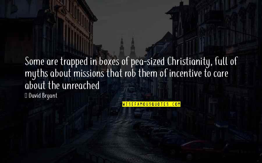 Fransi Tadawul Quotes By David Bryant: Some are trapped in boxes of pea-sized Christianity, Fransi Tadawul Quotes By David Bryant: Some are trapped in boxes of pea-sized Christianity,