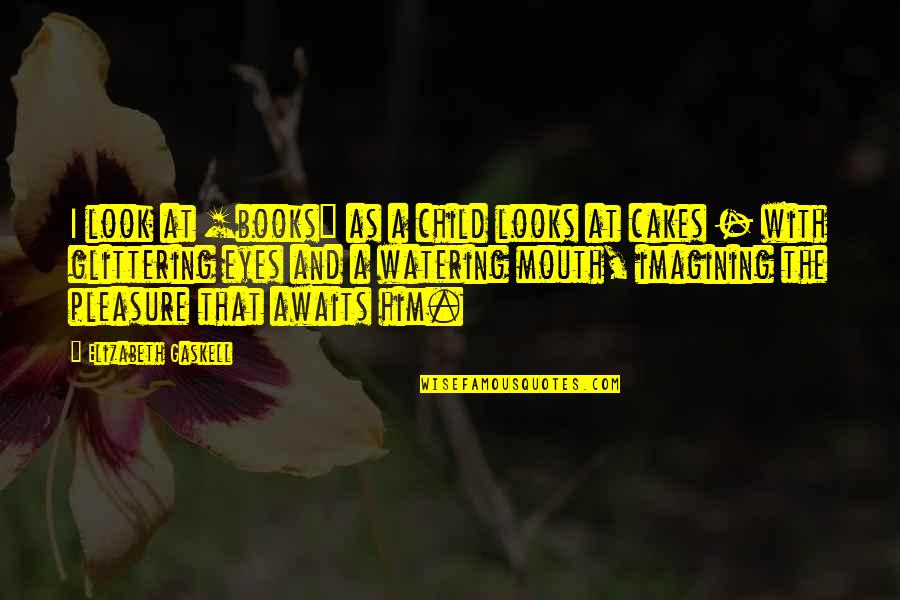 Fransisca Insani Quotes By Elizabeth Gaskell: I look at [books] as a child looks