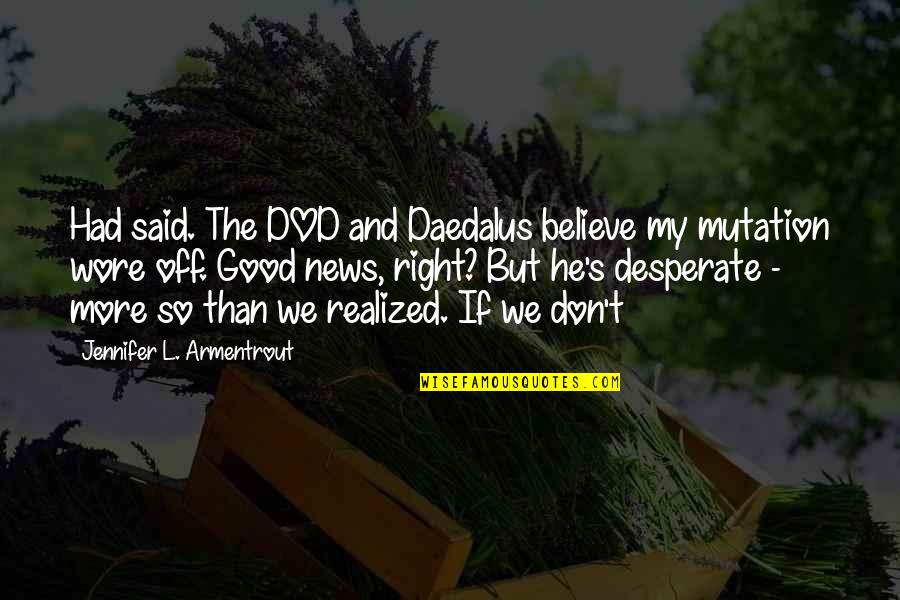 Fransisca Insani Quotes By Jennifer L. Armentrout: Had said. The DOD and Daedalus believe my Fransisca Insani Quotes By Jennifer L. Armentrout: Had said. The DOD and Daedalus believe my