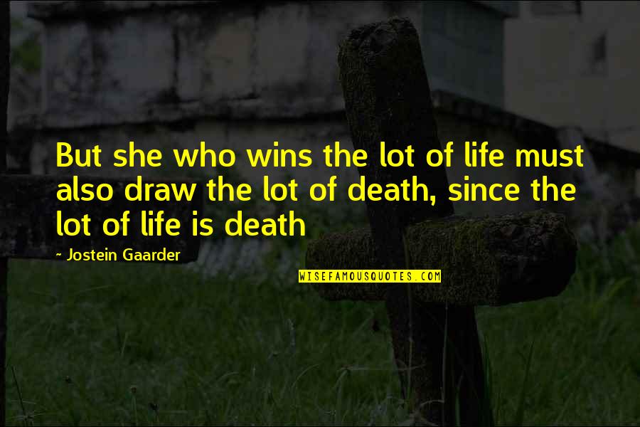 Fransisca Insani Quotes By Jostein Gaarder: But she who wins the lot of life Fransisca Insani Quotes By Jostein Gaarder: But she who wins the lot of life