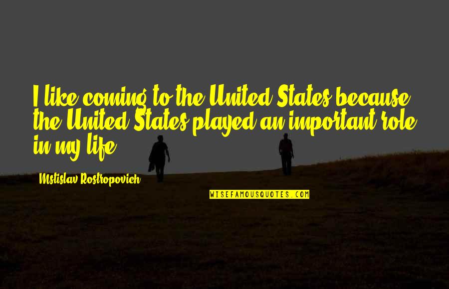 Fransisca Insani Quotes By Mstislav Rostropovich: I like coming to the United States because Fransisca Insani Quotes By Mstislav Rostropovich: I like coming to the United States because