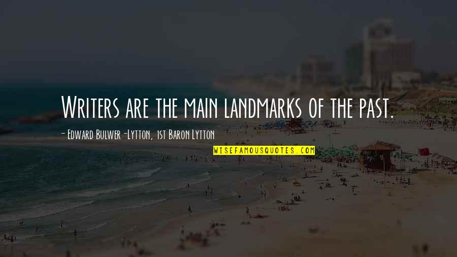 Fransisco Quotes By Edward Bulwer-Lytton, 1st Baron Lytton: Writers are the main landmarks of the past. Fransisco Quotes By Edward Bulwer-Lytton, 1st Baron Lytton: Writers are the main landmarks of the past.