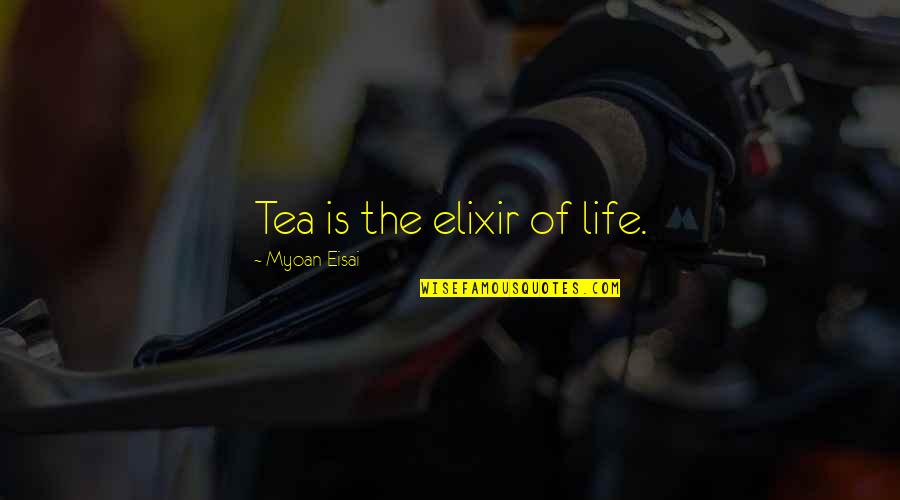 Fransiskus Assisi Quotes By Myoan Eisai: Tea is the elixir of life.