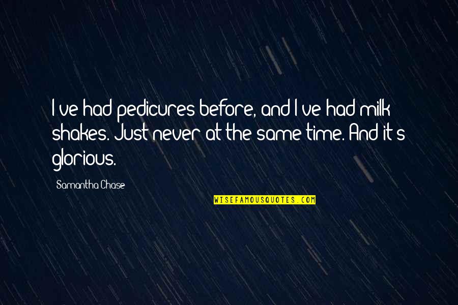 Fransizca Quotes By Samantha Chase: I've had pedicures before, and I've had milk