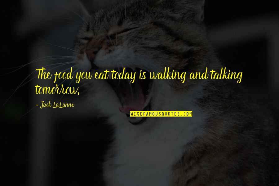 Franszczyzna Quotes By Jack LaLanne: The food you eat today is walking and Franszczyzna Quotes By Jack LaLanne: The food you eat today is walking and