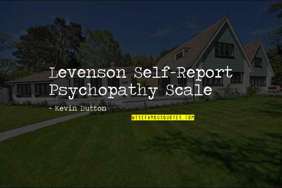 Franszlar Quotes By Kevin Dutton: Levenson Self-Report Psychopathy Scale Franszlar Quotes By Kevin Dutton: Levenson Self-Report Psychopathy Scale