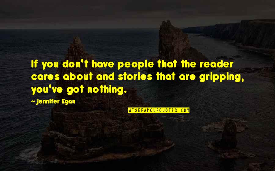 Frantic Assembly Lovesong Quotes By Jennifer Egan: If you don't have people that the reader Frantic Assembly Lovesong Quotes By Jennifer Egan: If you don't have people that the reader