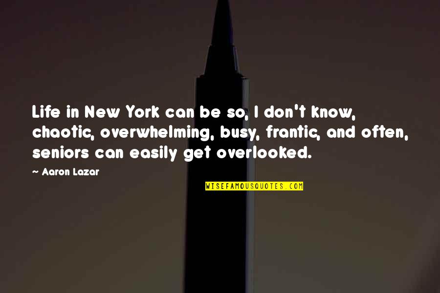 Frantic Quotes By Aaron Lazar: Life in New York can be so, I