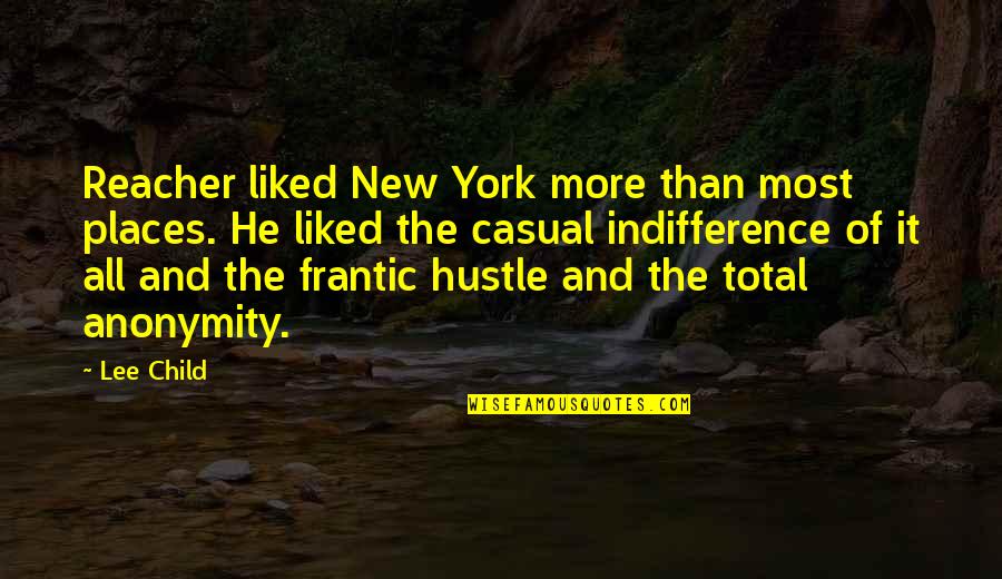 Frantic Quotes By Lee Child: Reacher liked New York more than most places.