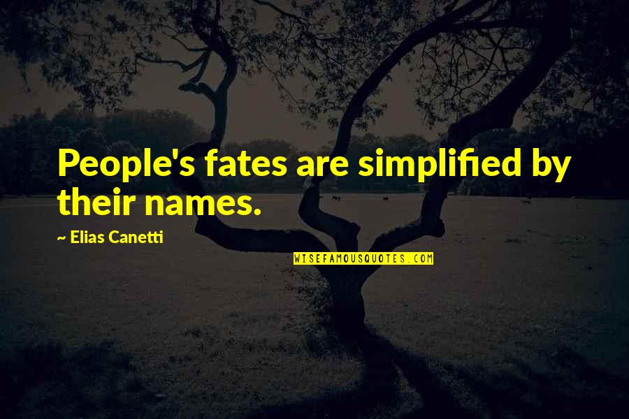 Frantiska Bojanovska Quotes By Elias Canetti: People's fates are simplified by their names. Frantiska Bojanovska Quotes By Elias Canetti: People's fates are simplified by their names.