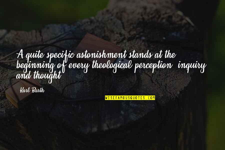 Franval Quotes By Karl Barth: A quite specific astonishment stands at the beginning