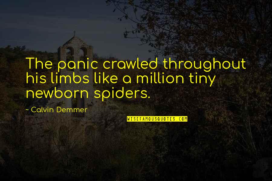 Franz Gall Quotes By Calvin Demmer: The panic crawled throughout his limbs like a