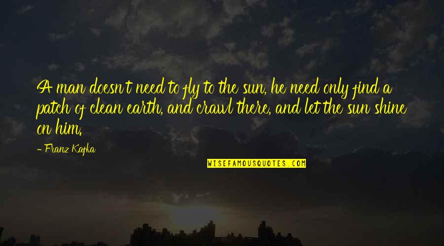 Franz Kafka Quotes By Franz Kafka: A man doesn't need to fly to the Franz Kafka Quotes By Franz Kafka: A man doesn't need to fly to the