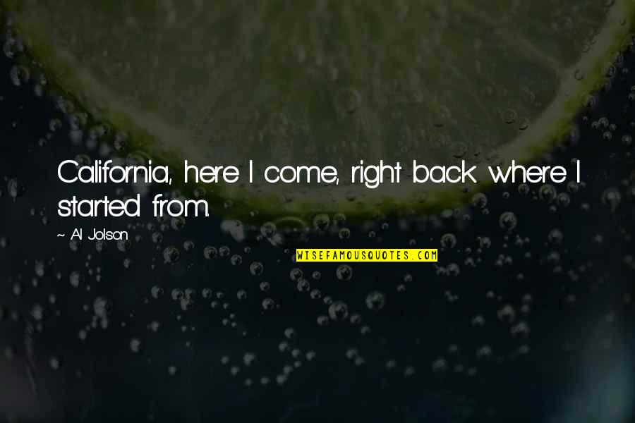 Franz Wright Quotes By Al Jolson: California, here I come, right back where I