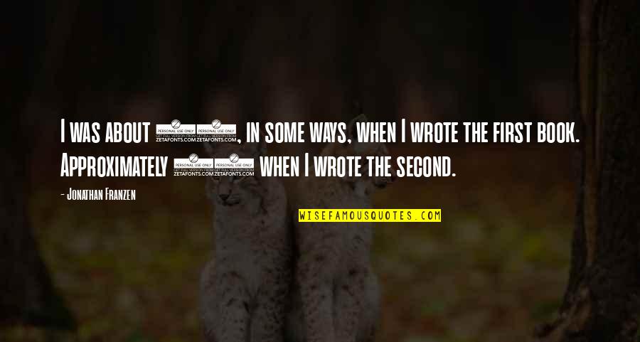 Franzen Quotes By Jonathan Franzen: I was about 13, in some ways, when Franzen Quotes By Jonathan Franzen: I was about 13, in some ways, when