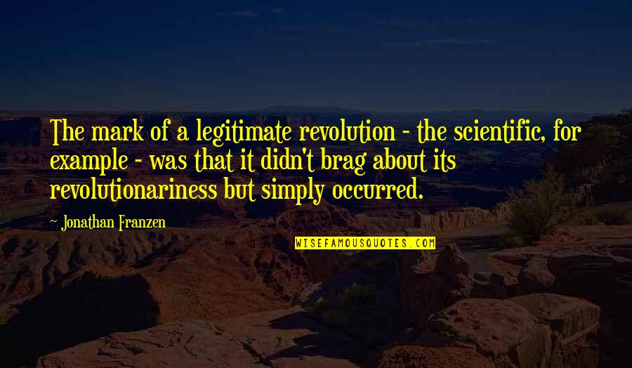 Franzen Quotes By Jonathan Franzen: The mark of a legitimate revolution - the Franzen Quotes By Jonathan Franzen: The mark of a legitimate revolution - the