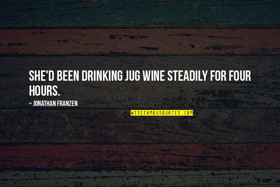 Franzen's Quotes By Jonathan Franzen: She'd been drinking jug wine steadily for four