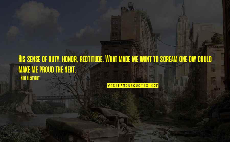Franzese Family Quotes By Siri Hustvedt: His sense of duty, honor, rectitude. What made