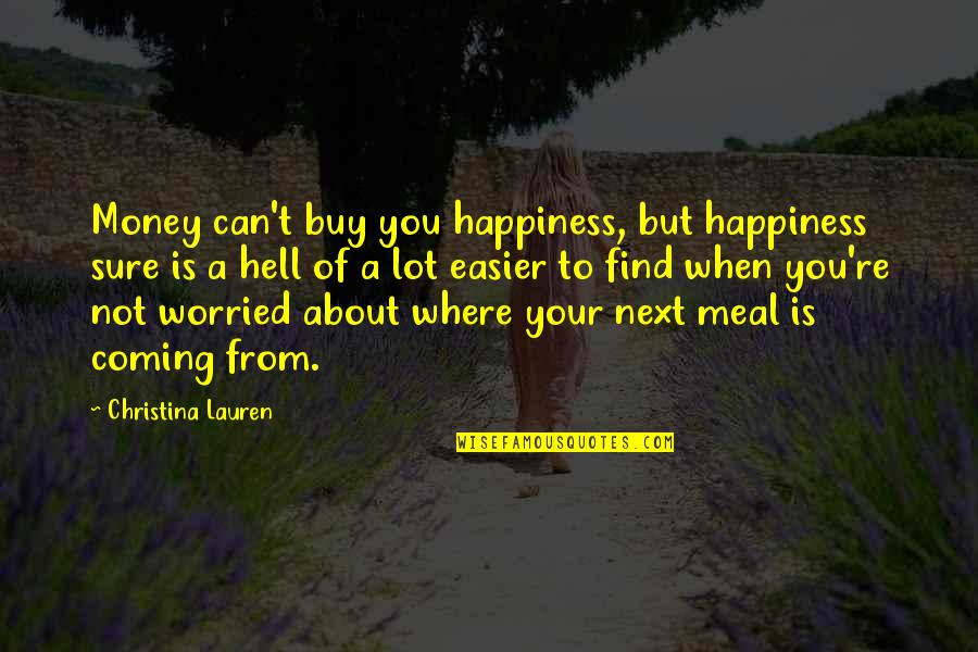 Franzetti's Quotes By Christina Lauren: Money can't buy you happiness, but happiness sure