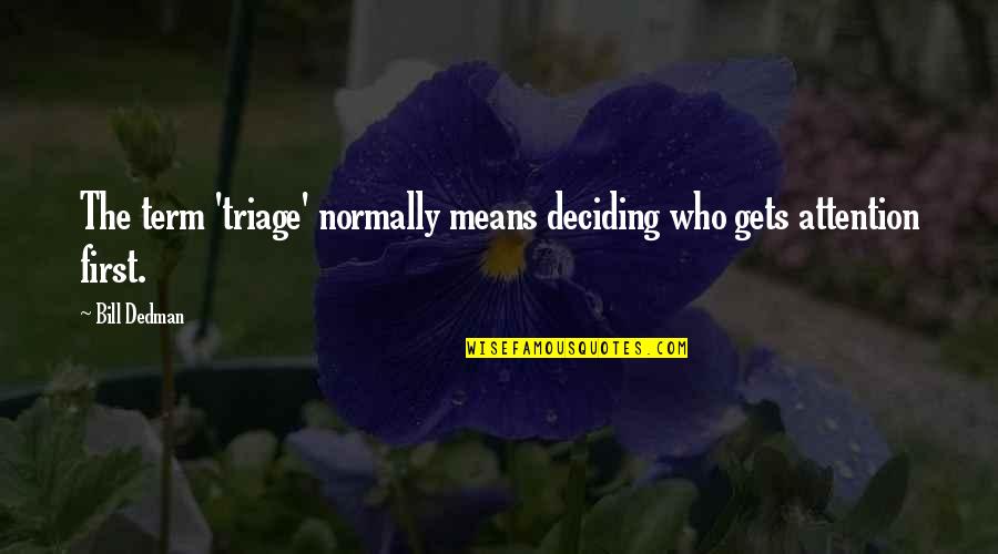 Franzia Alcohol Quotes By Bill Dedman: The term 'triage' normally means deciding who gets