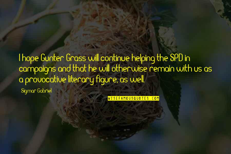 Franzia Sunset Quotes By Sigmar Gabriel: I hope Gunter Grass will continue helping the Franzia Sunset Quotes By Sigmar Gabriel: I hope Gunter Grass will continue helping the