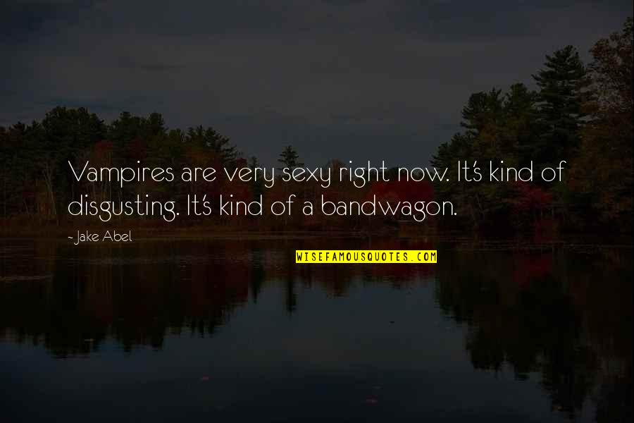 Franzini Provincetown Quotes By Jake Abel: Vampires are very sexy right now. It's kind