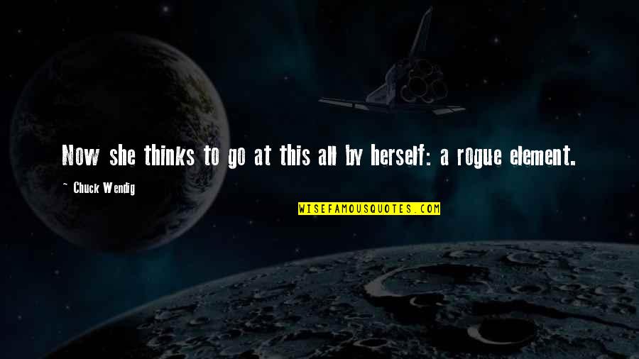 Franziska Van Quotes By Chuck Wendig: Now she thinks to go at this all