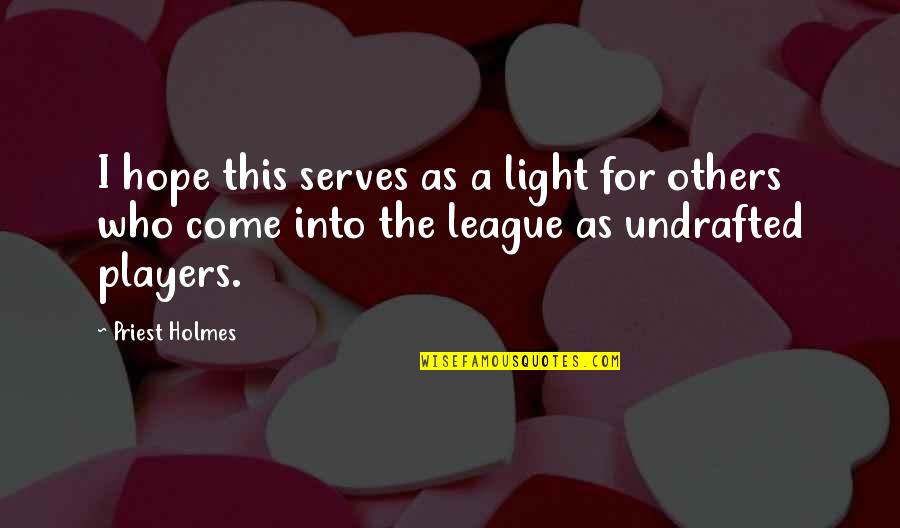Franziska Von Karma Foolish Quotes By Priest Holmes: I hope this serves as a light for