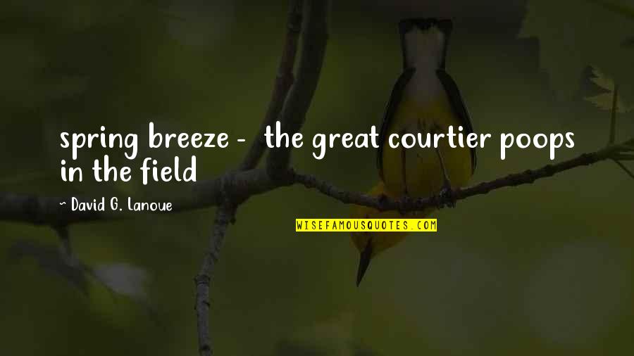 Franzoesisch Konjugieren Quotes By David G. Lanoue: spring breeze - the great courtier poops in Franzoesisch Konjugieren Quotes By David G. Lanoue: spring breeze - the great courtier poops in