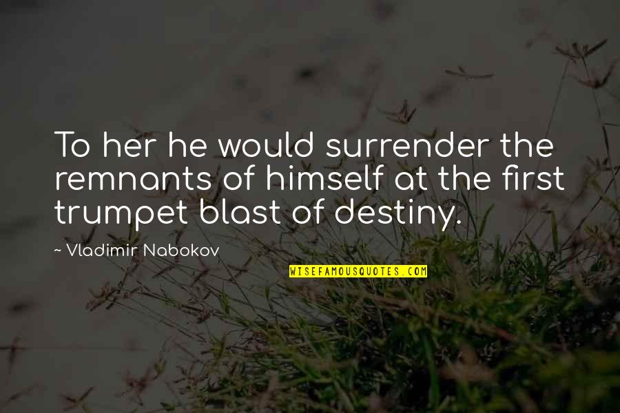 Franzoni Cogne Quotes By Vladimir Nabokov: To her he would surrender the remnants of
