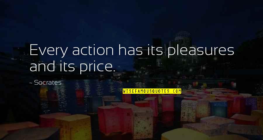 Franzsisch Quotes By Socrates: Every action has its pleasures and its price.