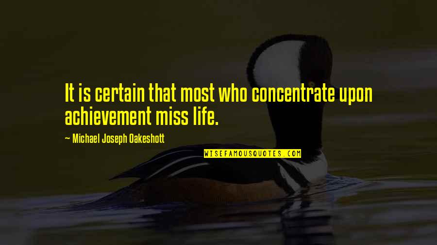 Frappart S Quotes By Michael Joseph Oakeshott: It is certain that most who concentrate upon Frappart S Quotes By Michael Joseph Oakeshott: It is certain that most who concentrate upon