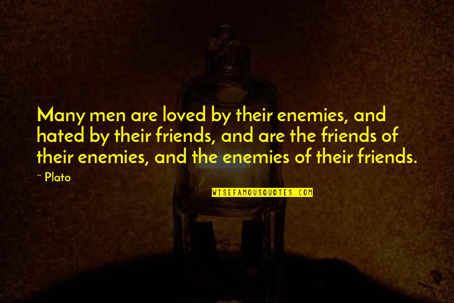 Frappez Dans Quotes By Plato: Many men are loved by their enemies, and Frappez Dans Quotes By Plato: Many men are loved by their enemies, and