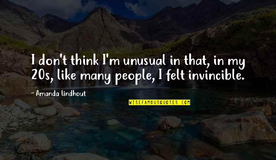 Frappierend Quotes By Amanda Lindhout: I don't think I'm unusual in that, in Frappierend Quotes By Amanda Lindhout: I don't think I'm unusual in that, in