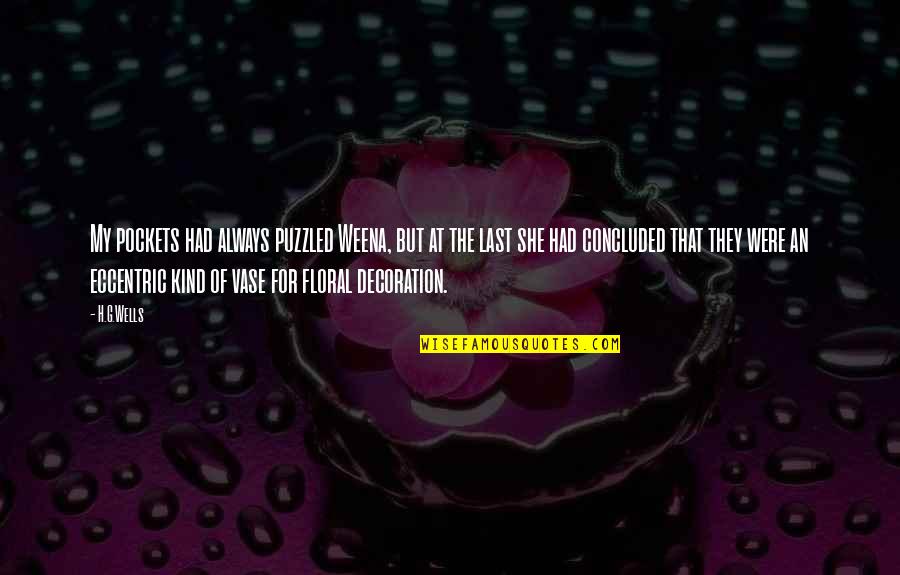 Frart Noises Quotes By H.G.Wells: My pockets had always puzzled Weena, but at Frart Noises Quotes By H.G.Wells: My pockets had always puzzled Weena, but at
