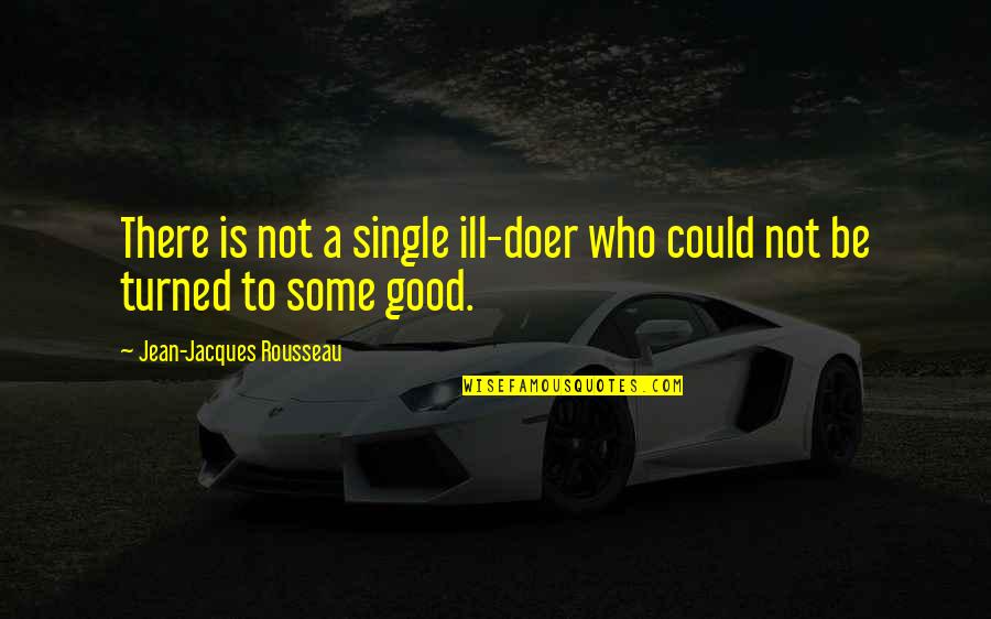 Frart Quotes By Jean-Jacques Rousseau: There is not a single ill-doer who could
