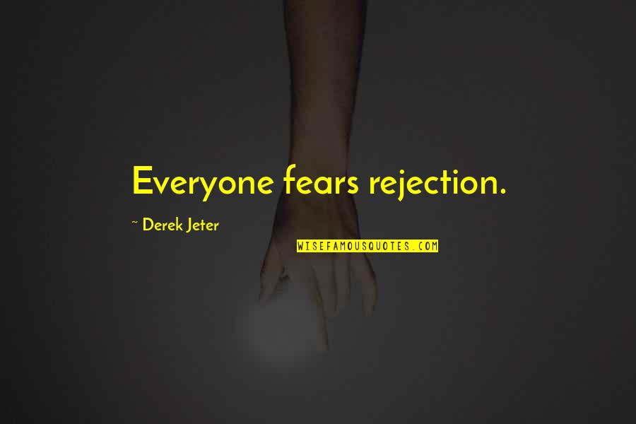 Frary Quotes By Derek Jeter: Everyone fears rejection.