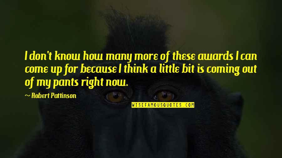 Frascatore Coldwell Quotes By Robert Pattinson: I don't know how many more of these Frascatore Coldwell Quotes By Robert Pattinson: I don't know how many more of these